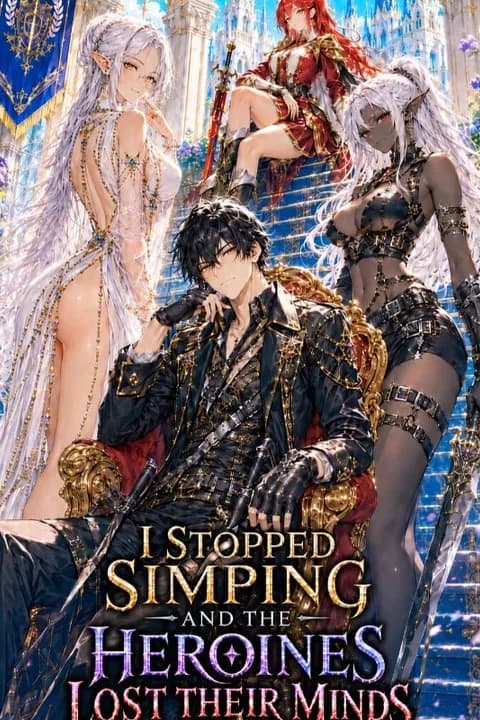 I Stopped Simping and the Heroines Lost Their Minds audiobook cover